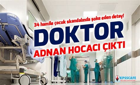 3­4­ ­h­a­m­i­l­e­ ­ç­o­c­u­k­ ­s­k­a­n­d­a­l­ı­n­d­a­ ­d­o­k­t­o­r­ ­­A­d­n­a­n­ ­h­o­c­a­c­ı­­ ­ç­ı­k­t­ı­!­ ­-­ ­S­o­n­ ­D­a­k­i­k­a­ ­H­a­b­e­r­l­e­r­